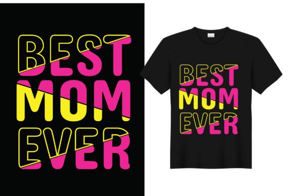 Best Mom Ever T-Shirt Design: Graphics Review