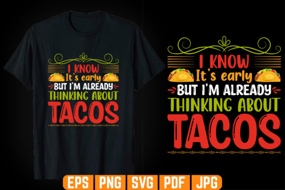 I Know It s Early Tacos Graphics & Templates Review