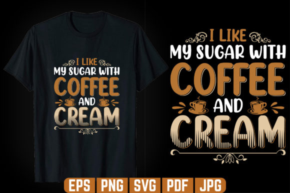 I Like My Sugar Coffee T-Shirt Design: Graphics & Templates