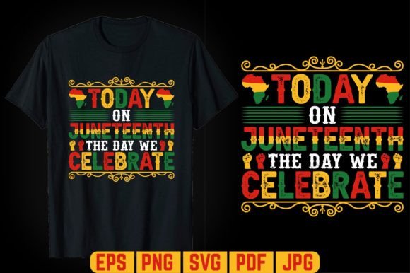 Today on Juneteenth T-shirt Design: Graphics & Templates