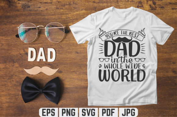 You re the Best Dad SVG T-shirt Design Graphics Review